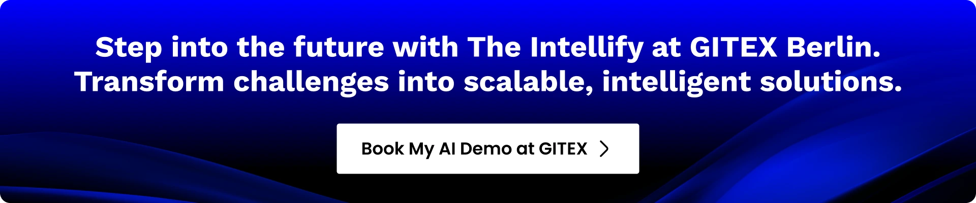 Step into the future with The Intellify at GITEX Berlin. Transform challenges into scalable, intelligent solutions.